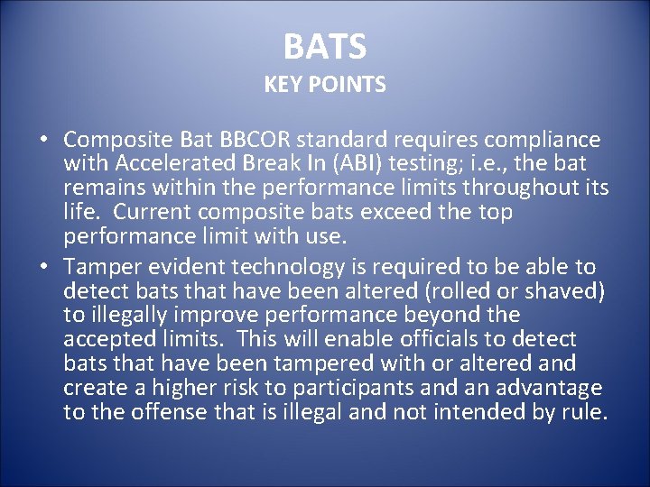 BATS KEY POINTS • Composite Bat BBCOR standard requires compliance with Accelerated Break In