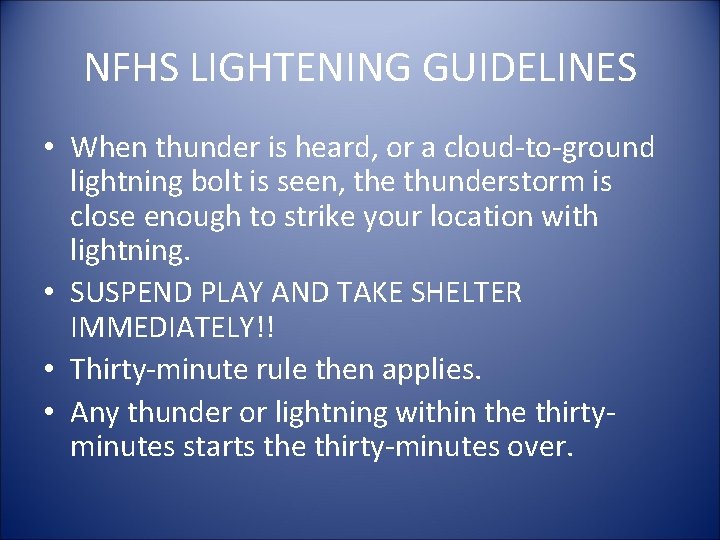 NFHS LIGHTENING GUIDELINES • When thunder is heard, or a cloud-to-ground lightning bolt is