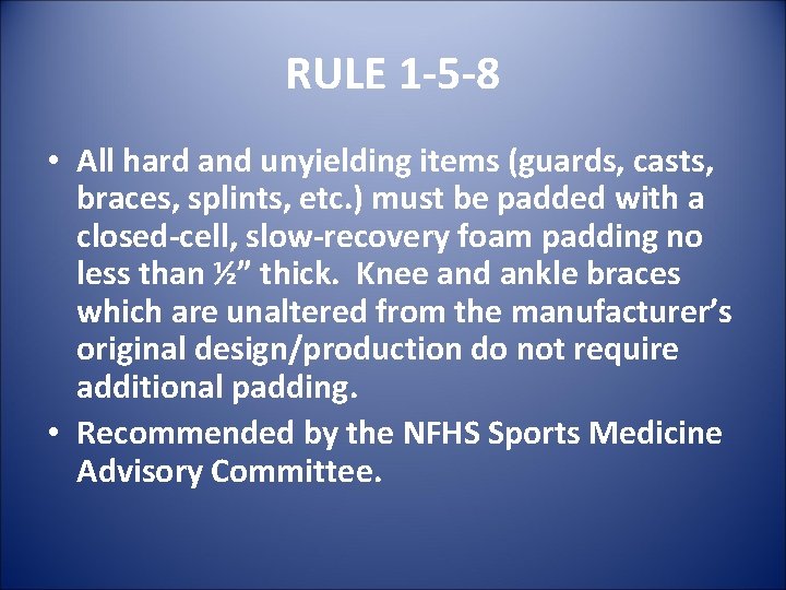 RULE 1 -5 -8 • All hard and unyielding items (guards, casts, braces, splints,