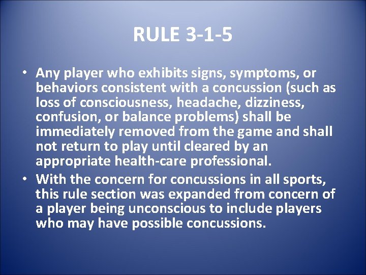 RULE 3 -1 -5 • Any player who exhibits signs, symptoms, or behaviors consistent