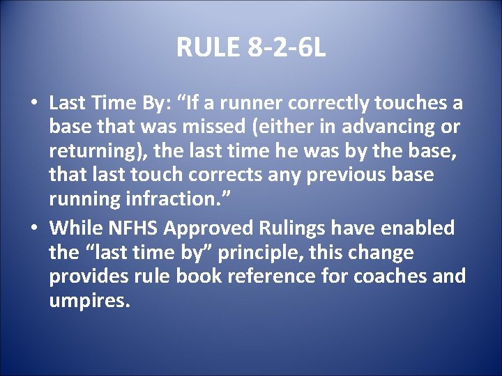 RULE 8 -2 -6 L • Last Time By: “If a runner correctly touches