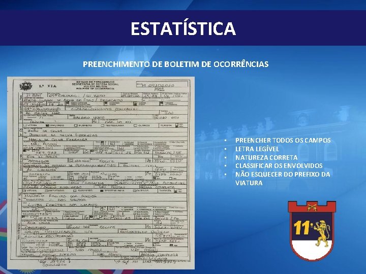 ESTATÍSTICA PREENCHIMENTO DE BOLETIM DE OCORRÊNCIAS • • • PREENCHER TODOS OS CAMPOS LETRA