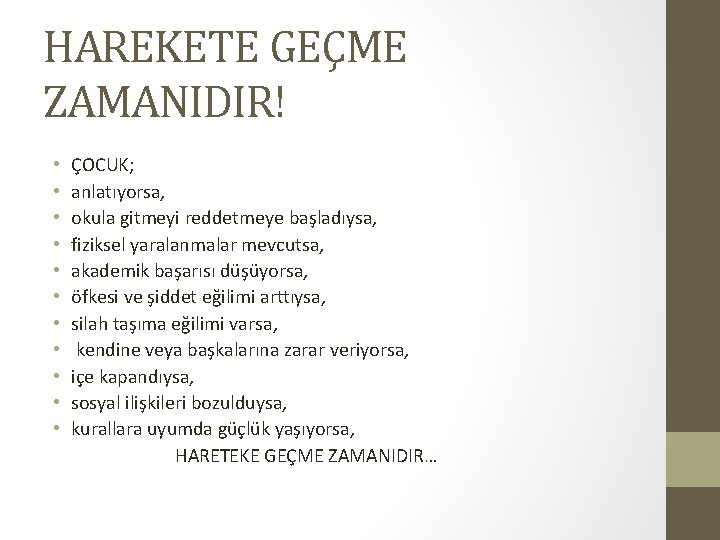 HAREKETE GEÇME ZAMANIDIR! • • • ÇOCUK; anlatıyorsa, okula gitmeyi reddetmeye başladıysa, fiziksel yaralanmalar