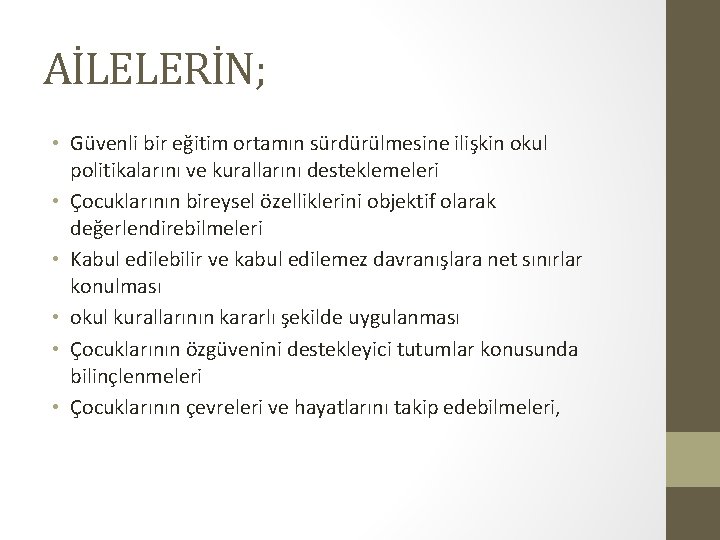 AİLELERİN; • Güvenli bir eğitim ortamın sürdürülmesine ilişkin okul politikalarını ve kurallarını desteklemeleri •