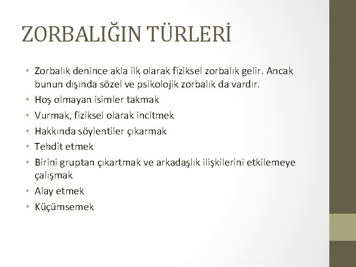 ZORBALIĞIN TÜRLERİ • Zorbalık denince akla ilk olarak fiziksel zorbalık gelir. Ancak bunun dışında