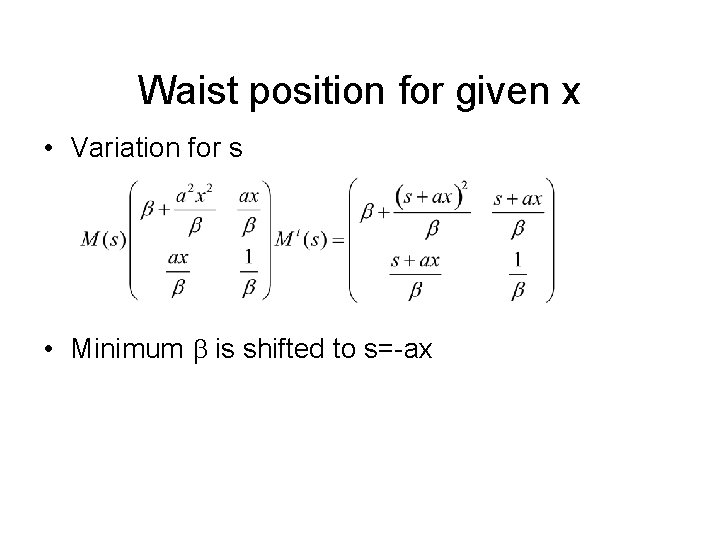 Waist position for given x • Variation for s • Minimum b is shifted