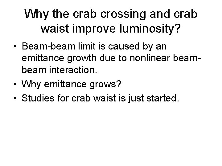 Why the crab crossing and crab waist improve luminosity? • Beam-beam limit is caused