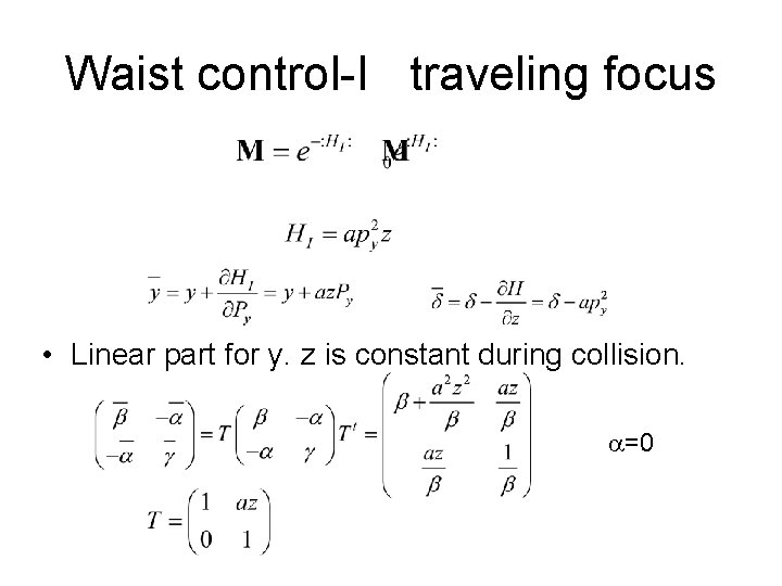 Waist control-I traveling focus • Linear part for y. z is constant during collision.