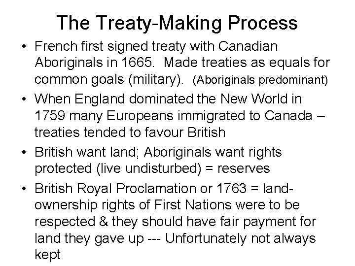 The Treaty-Making Process • French first signed treaty with Canadian Aboriginals in 1665. Made