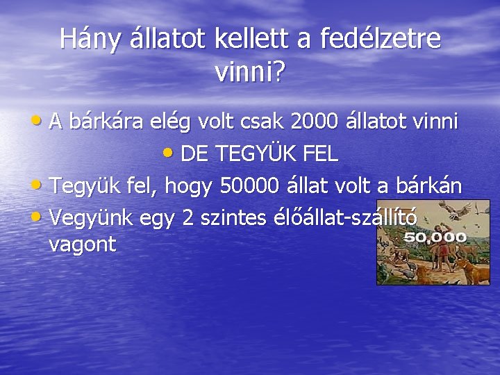 Hány állatot kellett a fedélzetre vinni? • A bárkára elég volt csak 2000 állatot