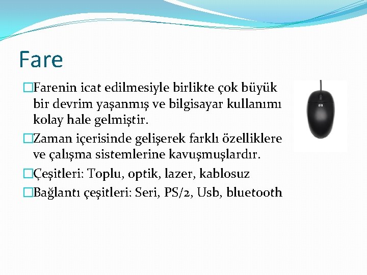 Fare �Farenin icat edilmesiyle birlikte çok büyük bir devrim yaşanmış ve bilgisayar kullanımı kolay