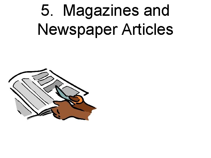 5. Magazines and Newspaper Articles 