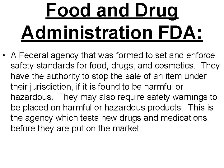 Food and Drug Administration FDA: • A Federal agency that was formed to set