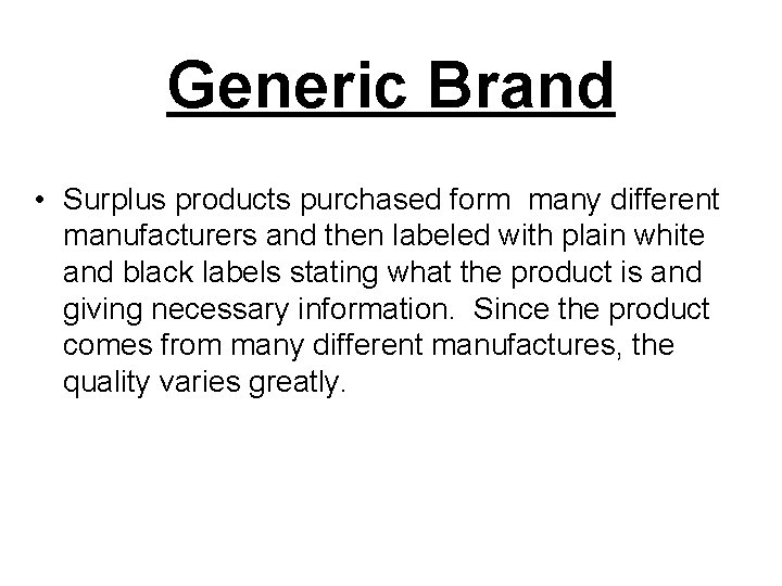 Generic Brand • Surplus products purchased form many different manufacturers and then labeled with