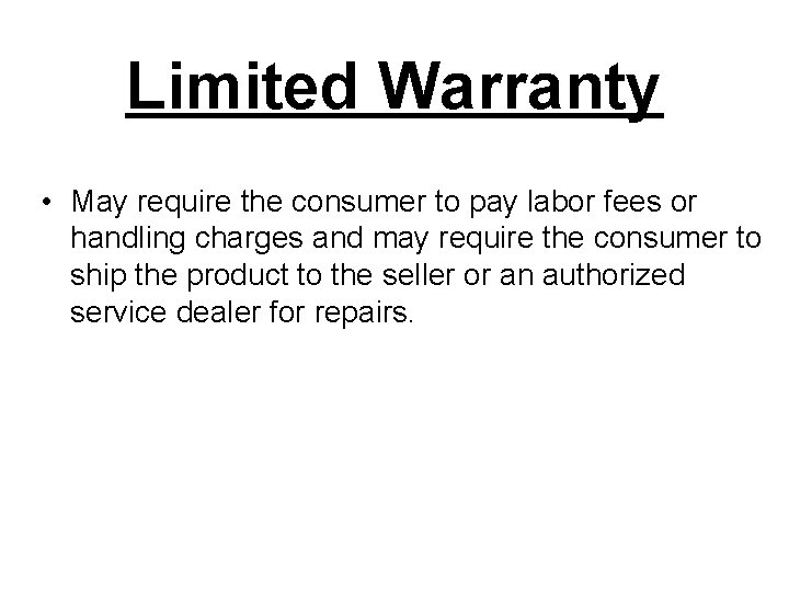 Limited Warranty • May require the consumer to pay labor fees or handling charges