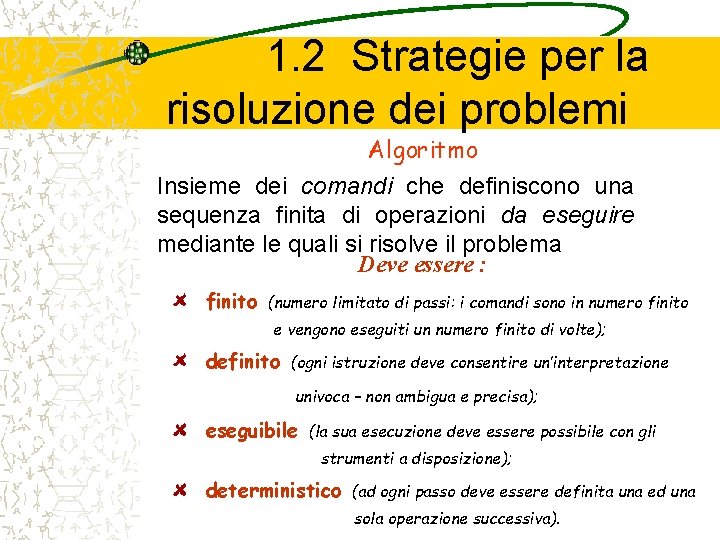 1. 2 Strategie per la risoluzione dei problemi Algoritmo Insieme dei comandi che definiscono