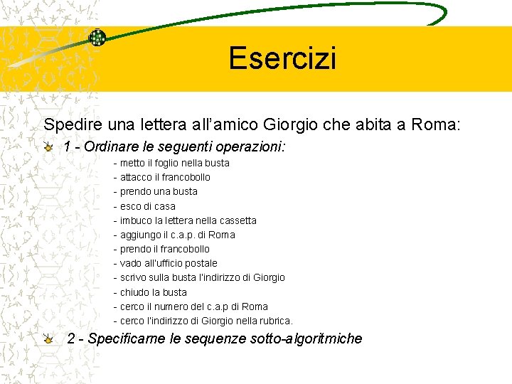 Esercizi Spedire una lettera all’amico Giorgio che abita a Roma: 1 - Ordinare le