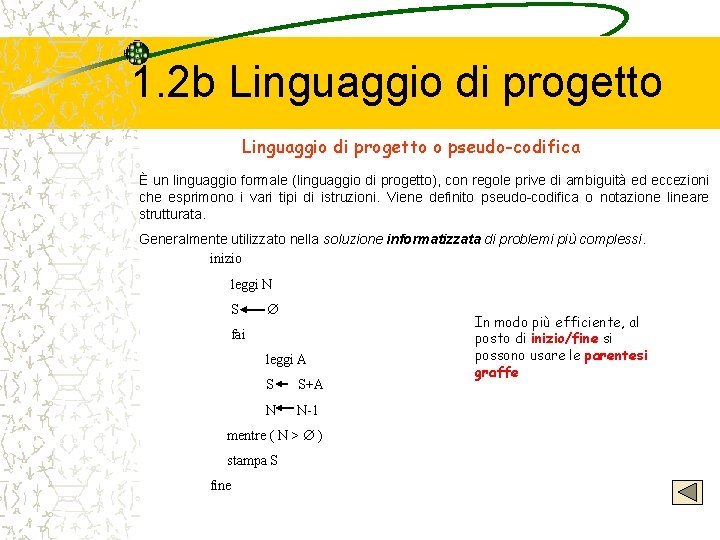 1. 2 b Linguaggio di progetto o pseudo-codifica È un linguaggio formale (linguaggio di