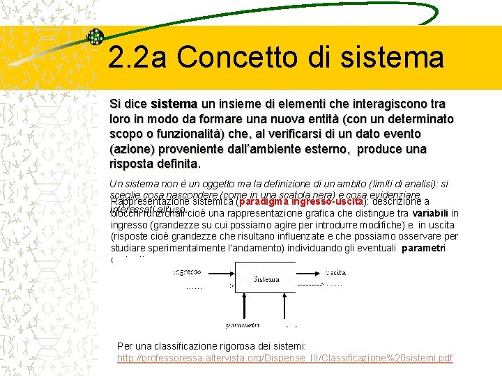 2. 2 a Concetto di sistema Si dice sistema un insieme di elementi che