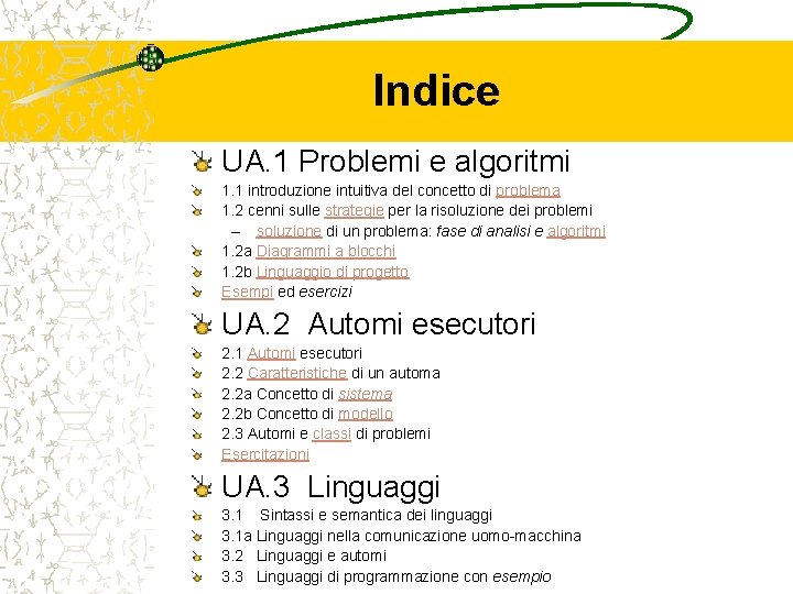 Indice UA. 1 Problemi e algoritmi 1. 1 introduzione intuitiva del concetto di problema