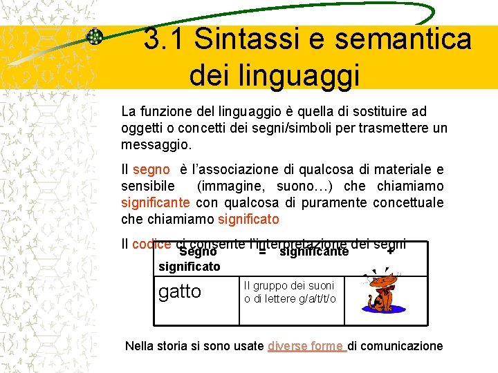 3. 1 Sintassi e semantica dei linguaggi La funzione del linguaggio è quella di