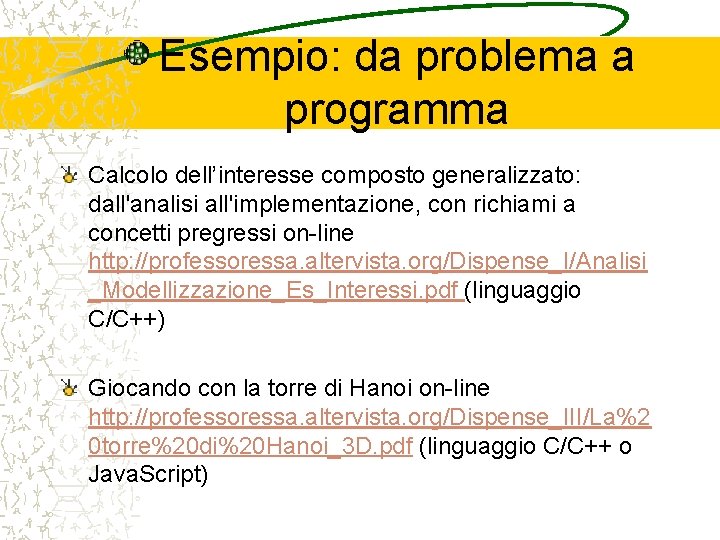 Esempio: da problema a programma Calcolo dell’interesse composto generalizzato: dall'analisi all'implementazione, con richiami a