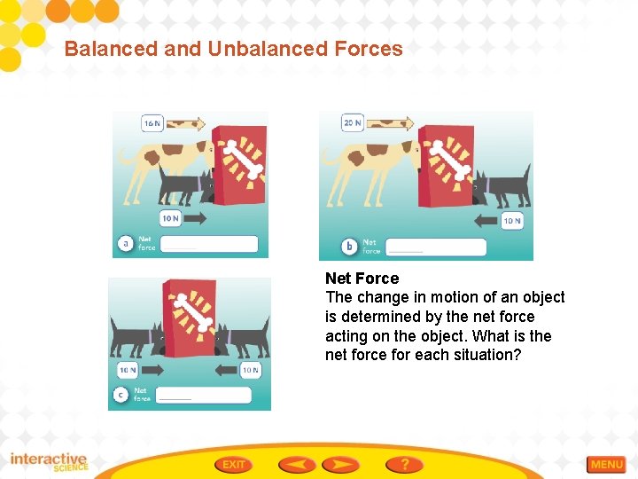 Balanced and Unbalanced Forces Net Force The change in motion of an object is