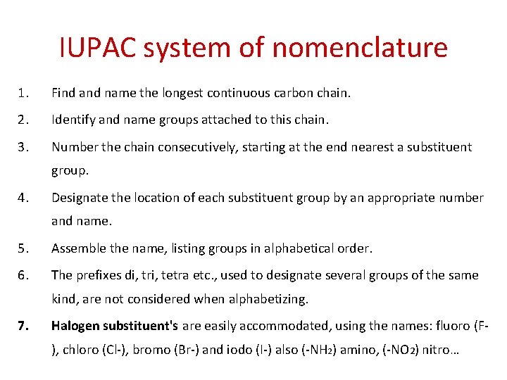 IUPAC system of nomenclature 1. Find and name the longest continuous carbon chain. 2.