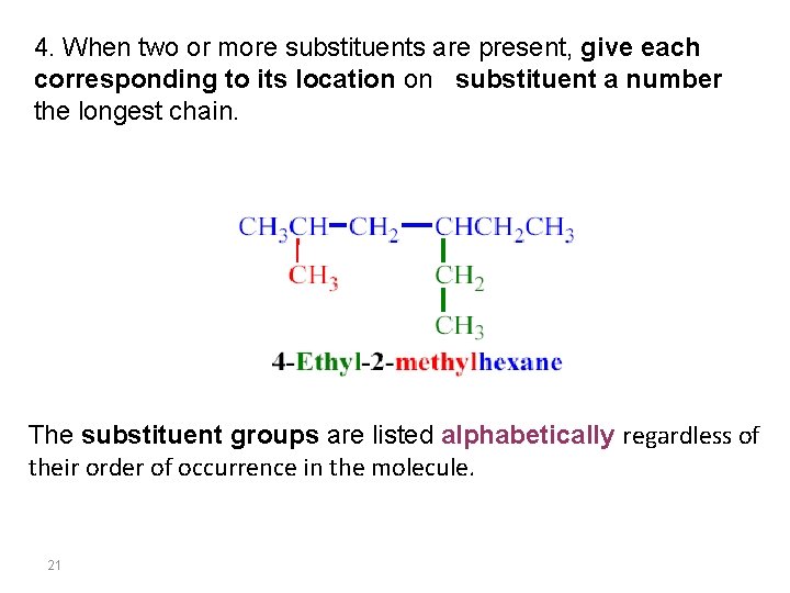 4. When two or more substituents are present, give each corresponding to its location