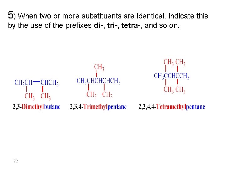 5) When two or more substituents are identical, indicate this by the use of