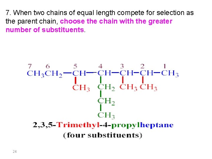 7. When two chains of equal length compete for selection as the parent chain,