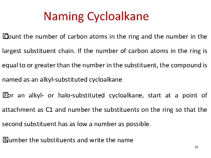 Naming Cycloalkane � Count the number of carbon atoms in the ring and the