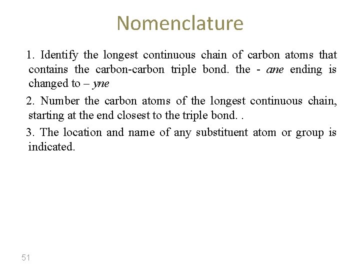 Nomenclature 1. Identify the longest continuous chain of carbon atoms that contains the carbon-carbon