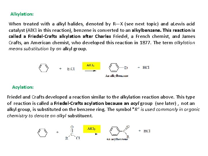 Alkylation: When treated with a alkyl halides, denoted by R—X (see next topic) and