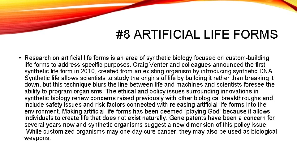 #8 ARTIFICIAL LIFE FORMS • Research on artificial life forms is an area of