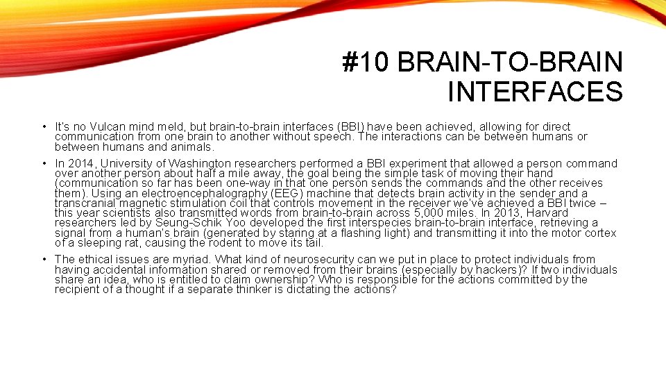 #10 BRAIN-TO-BRAIN INTERFACES • It’s no Vulcan mind meld, but brain-to-brain interfaces (BBI) have