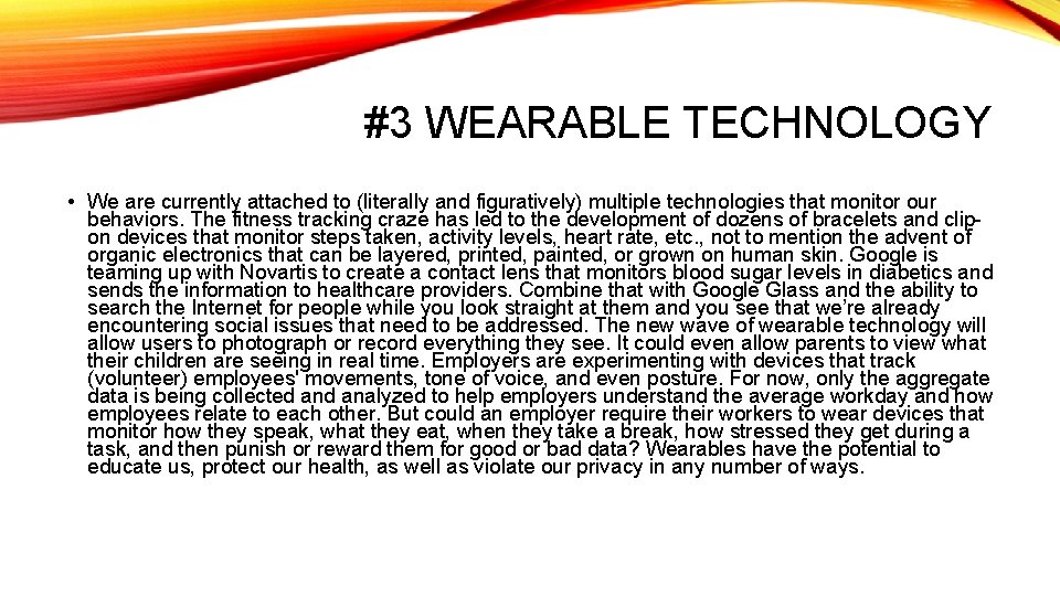 #3 WEARABLE TECHNOLOGY • We are currently attached to (literally and figuratively) multiple technologies