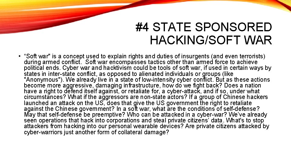 #4 STATE SPONSORED HACKING/SOFT WAR • “Soft war" is a concept used to explain