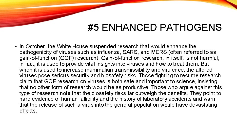 #5 ENHANCED PATHOGENS • In October, the White House suspended research that would enhance