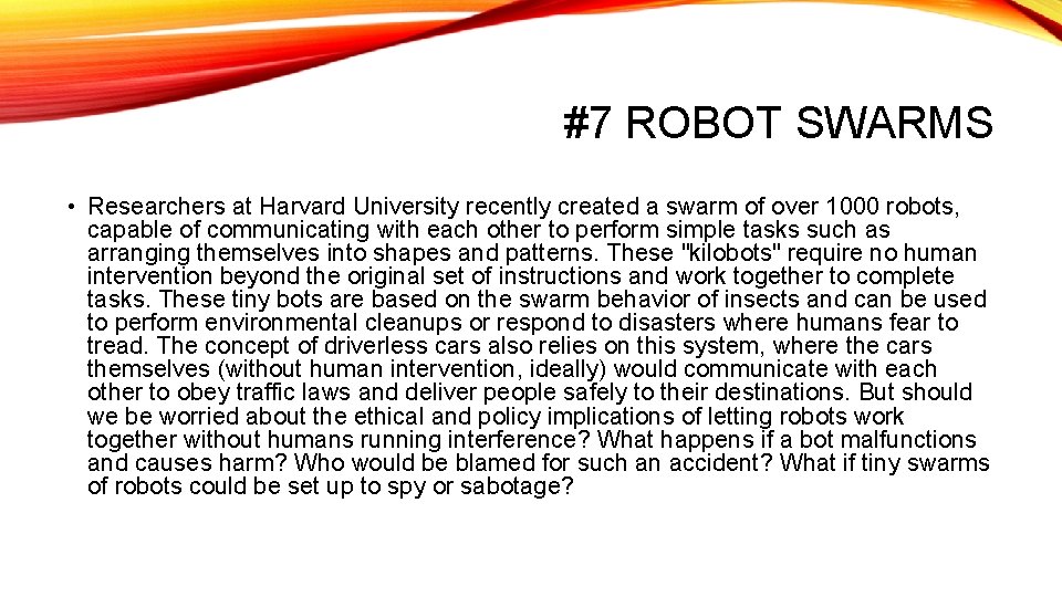 #7 ROBOT SWARMS • Researchers at Harvard University recently created a swarm of over