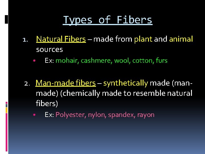 Types of Fibers 1. Natural Fibers – made from plant and animal sources •