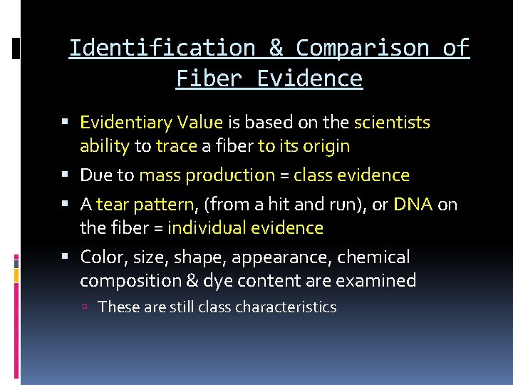 Identification & Comparison of Fiber Evidence Evidentiary Value is based on the scientists ability