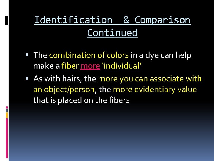 Identification & Comparison Continued The combination of colors in a dye can help make