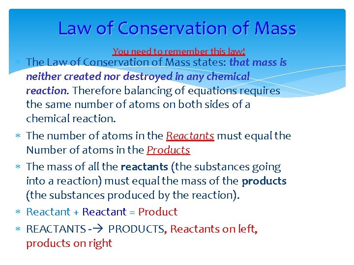 Law of Conservation of Mass You need to remember this law! The Law of
