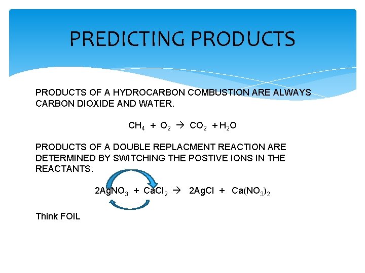 PREDICTING PRODUCTS OF A HYDROCARBON COMBUSTION ARE ALWAYS CARBON DIOXIDE AND WATER. CH 4