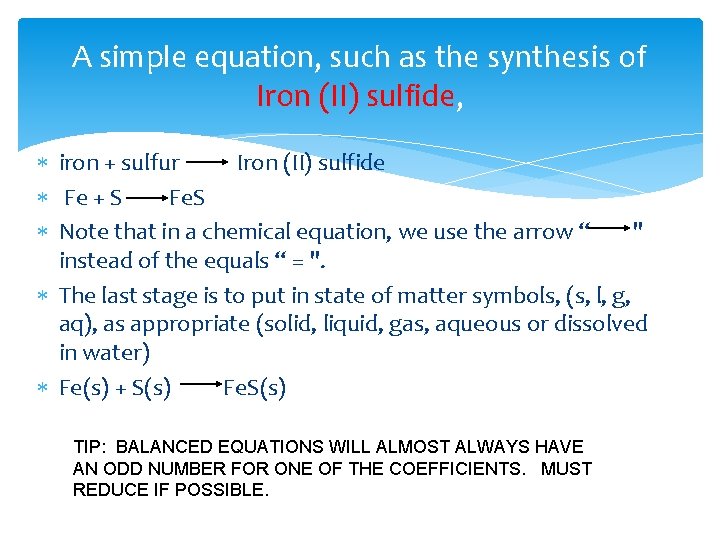 A simple equation, such as the synthesis of Iron (II) sulfide, iron + sulfur