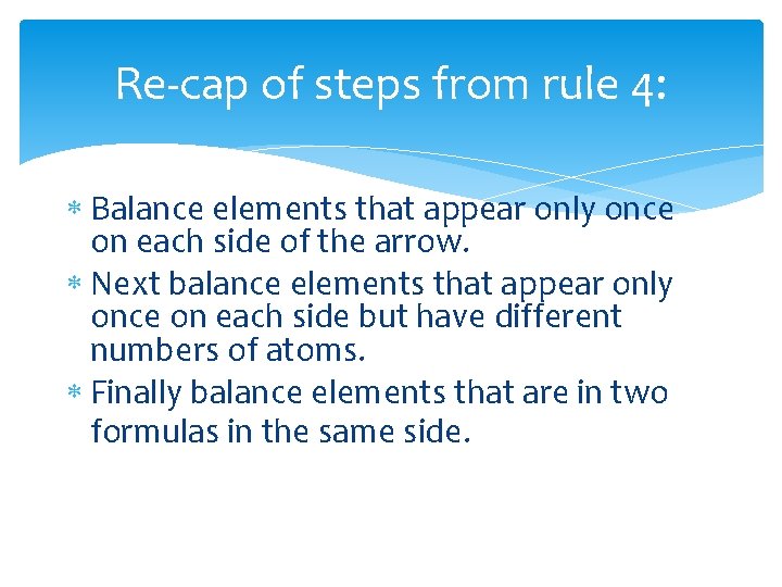 Re-cap of steps from rule 4: Balance elements that appear only once on each