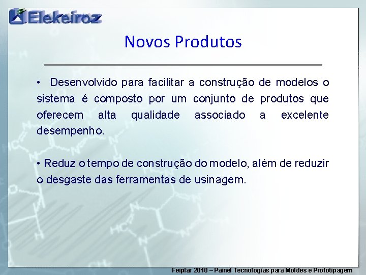 Novos Produtos • Desenvolvido para facilitar a construção de modelos o sistema é composto