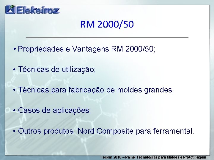 RM 2000/50 • Propriedades e Vantagens RM 2000/50; • Técnicas de utilização; • Técnicas