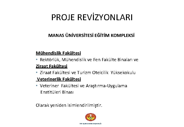 PROJE REVİZYONLARI MANAS ÜNİVERSİTESİ EĞİTİM KOMPLEKSİ Mühendislik Fakültesi • Rektörlük, Mühendislik ve Fen Fakülte